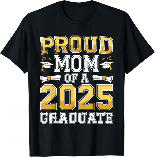Proud Mom Of A 2025 Graduate Shirt Class Of 2025 Graduation T-Shirt