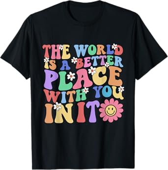 Retro Teacher, The World Is A Better Place With You In It Men Women T-Shirt