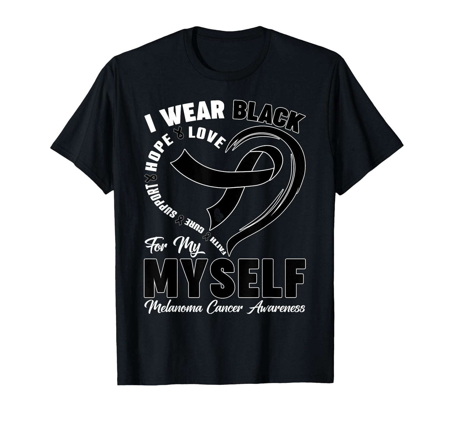I Wear Black For Myself Melanoma Cancer Awareness Warrior T-Shirt