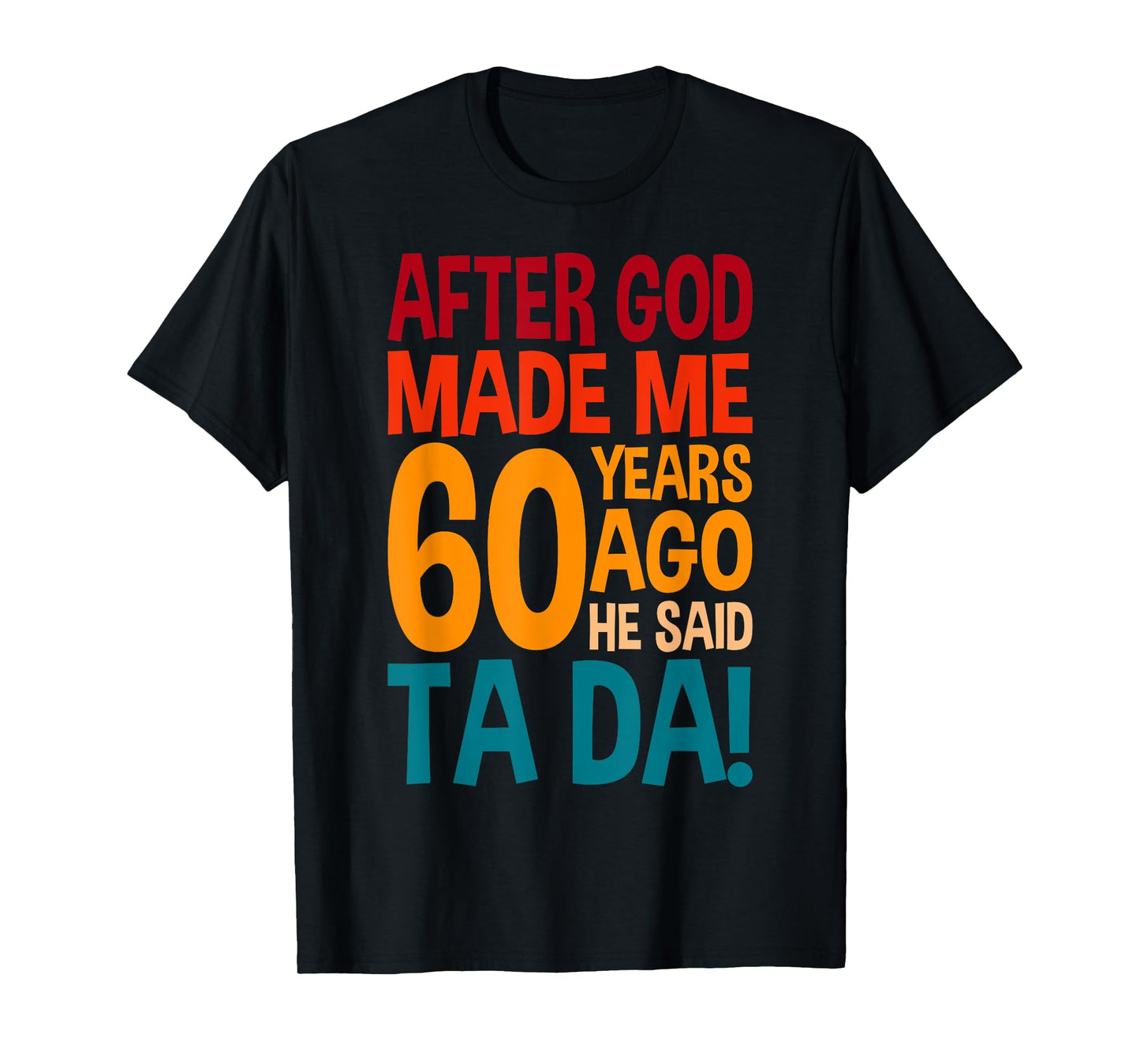 Funny 60th Birthday I God Said Ta Da! I 60 Year Old T-Shirt