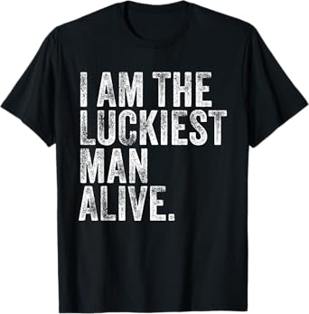 The Luckiest Unlucky Man Alive Funny Lucky Man Vintage T-Shirt