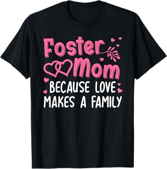 Cool Foster Mom For Women Girls Foster Parent Love Adoption T-Shirt