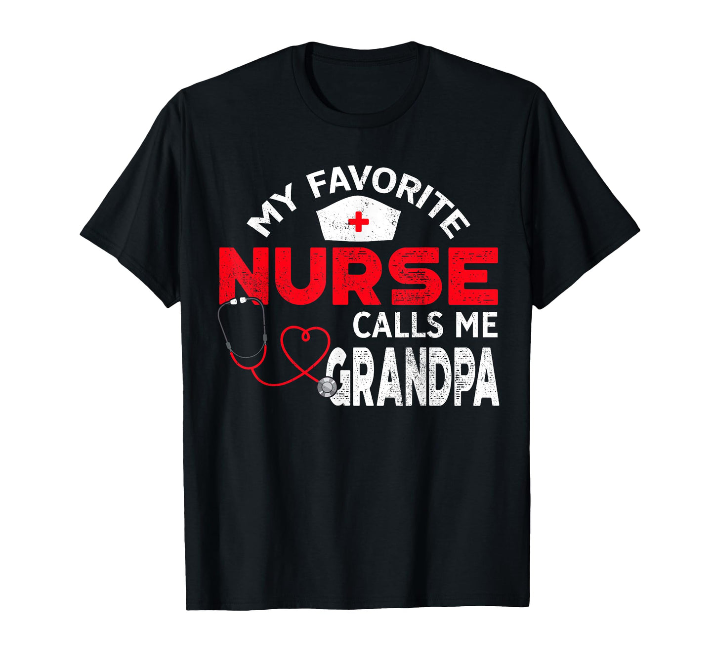 My Favorite Nurse Calls Me Grandpa Fathers Day Nursing T-Shirt