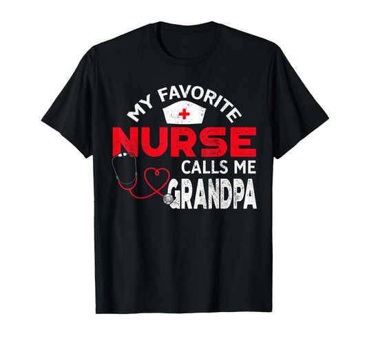 My Favorite Nurse Calls Me Grandpa Fathers Day Nursing T-Shirt