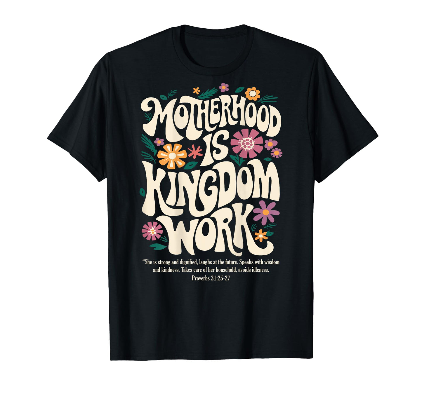 Motherhood is Kingdom Work Christian Mothers Day (On Back) T-Shirt