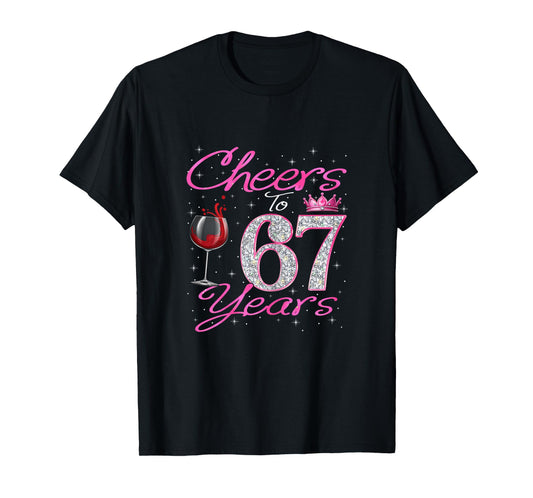 67 Year Old Cheers To 67 Years 67th Birthday Gifts Women T-Shirt