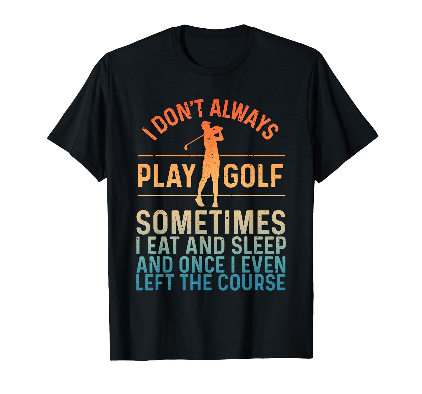 Funny Golf Design For Men Women Golf Player Golfer Golfing T-Shirt