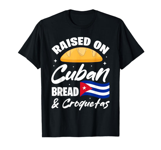 Raised On Cuban Bread & Croquetas Cuba Flag Cubano T-Shirt