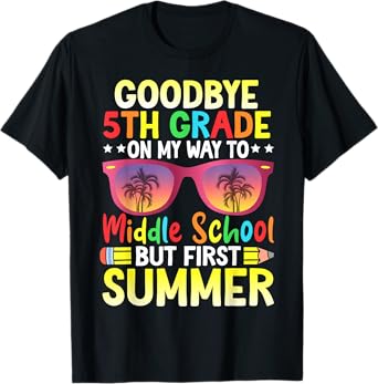 Goodbye 5th Grade Graduation To Middle School Hello Summer T-Shirt