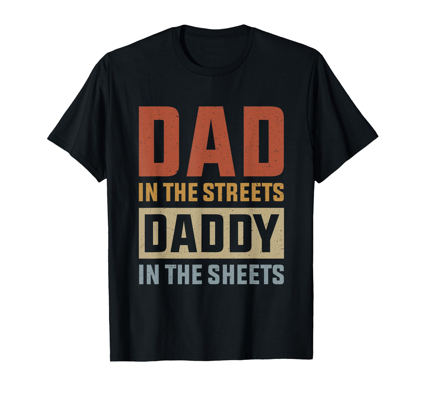 Dad In The Streets Daddy In The Sheets, Presents For Dad T-Shirt