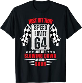 64th Birthday Speed Limit Sign 64 Years Old Funny Racing T-Shirt