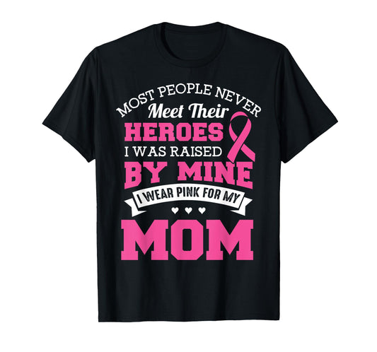 My Heroes I Wear Pink For My Mom - Breast Cancer Awareness T-Shirt