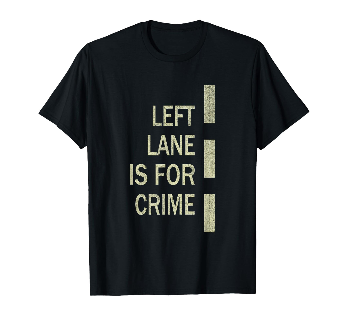 Left Lane Is For Crime Road Guidelinev Direction T-Shirt