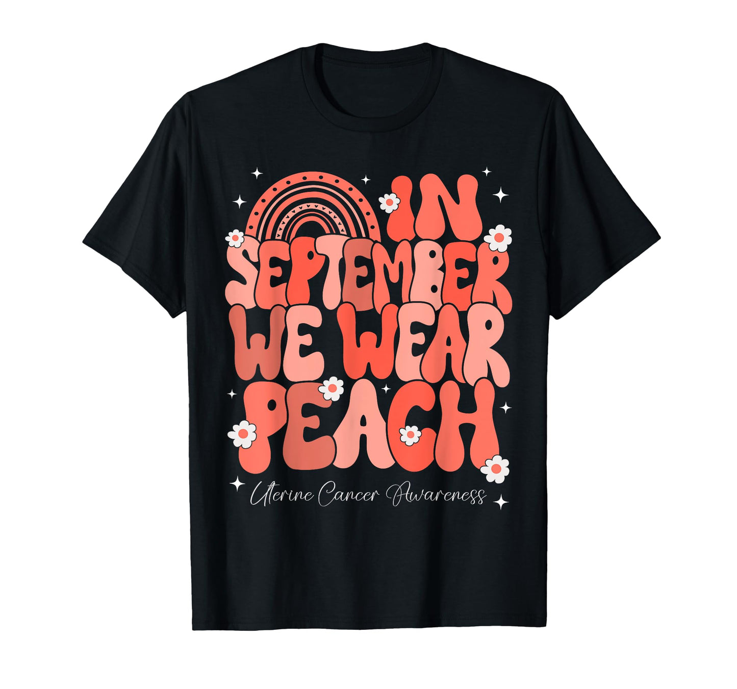In September We Wear Peach Uterine Cancer Awareness Rainbow T-Shirt