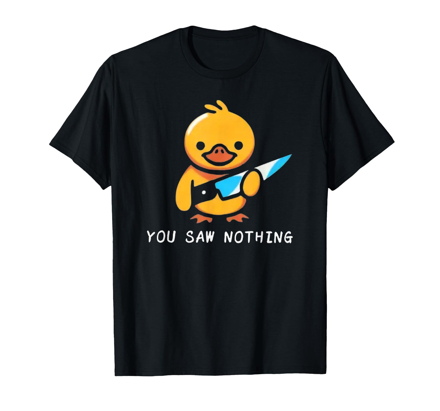 You Saw Nothing – Funny Knife Murder Duck Graphic T-Shirt