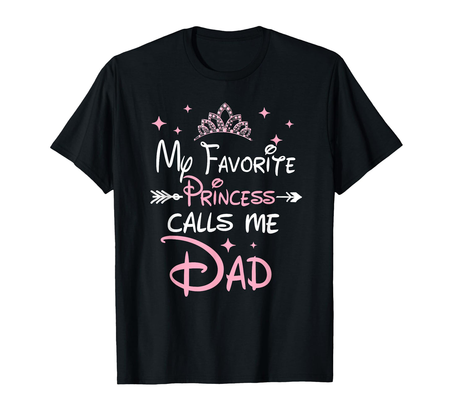 My Favorite Princess Calls Me Dad Birthday For Dad Daughter T-Shirt