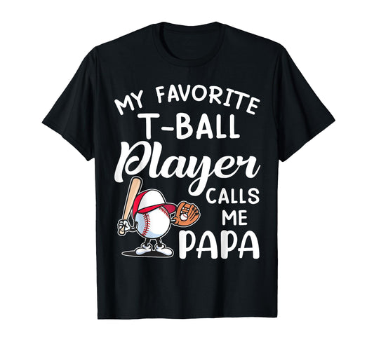 My Favorite T-Ball Player Calls Me Papa Father's Day T-Shirt