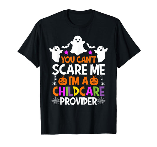 You Can't Scare Me I'm A Childcare Provider Shirt Halloween T-Shirt
