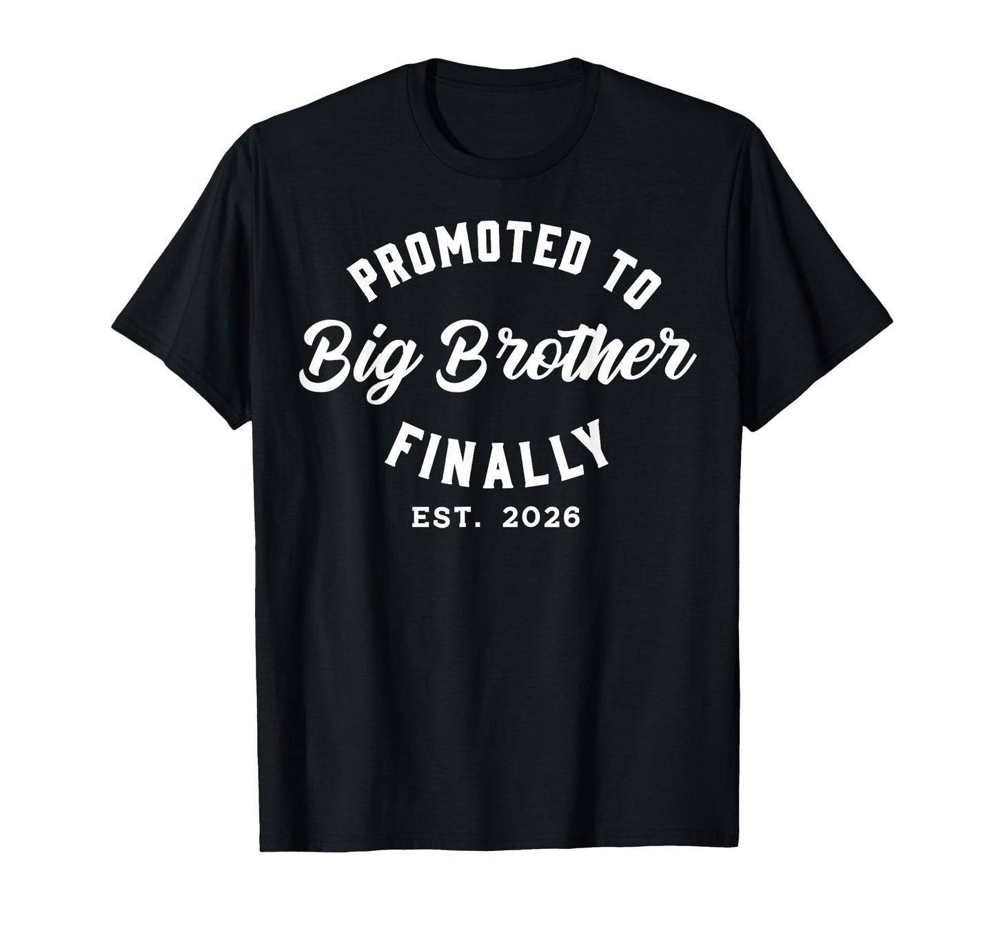 Promoted To Big Brother Finally 2026 Baby Announcement T-Shirt