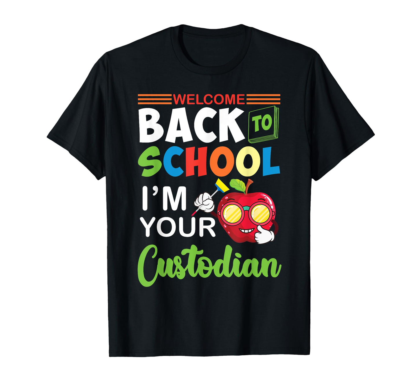 Welcome Back To School Students I'm Your Custodian Proud T-Shirt