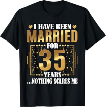 I Have Been Married For 35 Years - 35th Wedding Anniversary T-Shirt