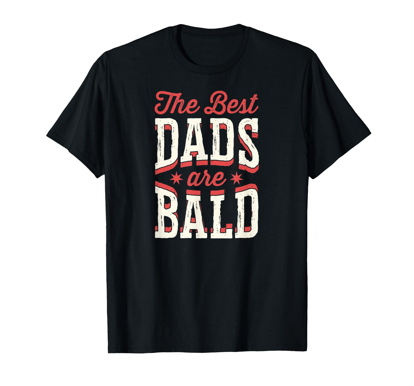 The Best Dads Are Bald Proud Bald Dad T-Shirt