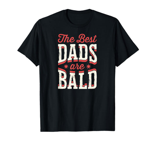The Best Dads Are Bald Proud Bald Dad T-Shirt
