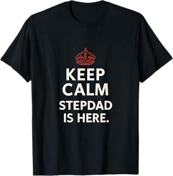 Keep Calm Stepdad Is Here Bold Sans Red White T-Shirt