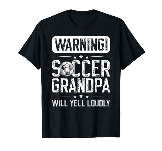 Soccer Grandpa Will Yell Loudly Soccer Player Grandfather T-Shirt