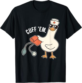 Cuff Em Nurse Practitioner Tee, Silly Goose Nurse Tee T-Shirt
