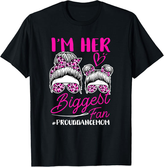 I'm Her Biggest Fan Proud Dance Mom Funny Mum Dancing Mother T-Shirt