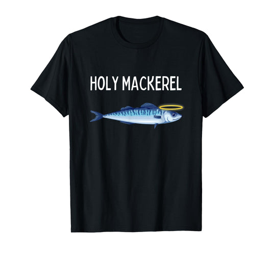 Holy Mackerel Funny Mackerel Lover Funny Saying T-Shirt