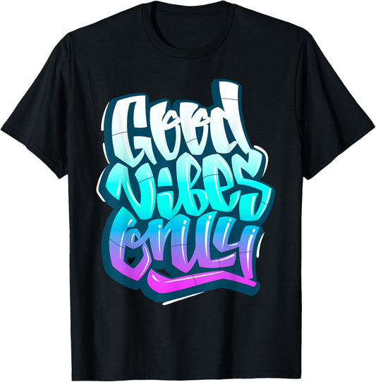 Cool Good Vibes Only Quotes Tee Shirts Inspirational Quotes T-Shirt