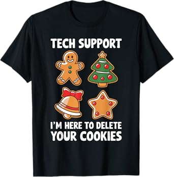 Tech Support I'm Here To Delete Your Cookies Shirt Christmas T-Shirt
