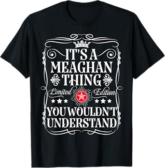 Meaghan Name Its A Meaghan Thing You Wouldn't Understand T-Shirt