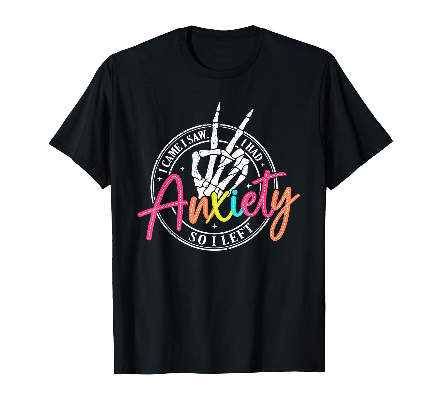 I Came I Saw I Had Anxiety So I Left Depression Skeleton T-Shirt