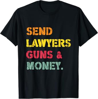 Send Lawyers Guns and Money Gun T-Shirt