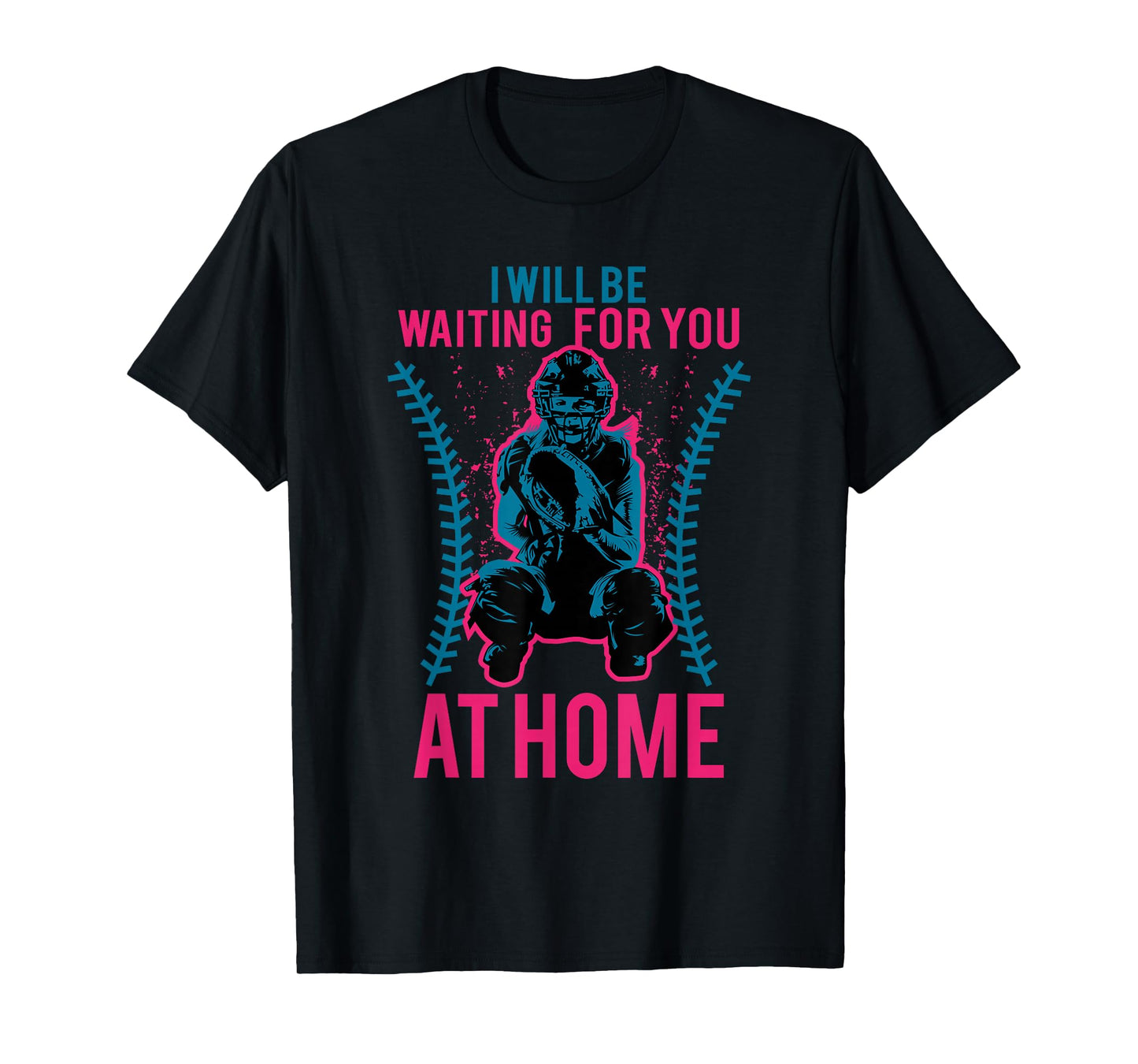 I Will Be Waiting For You At Home Softball T-Shirt