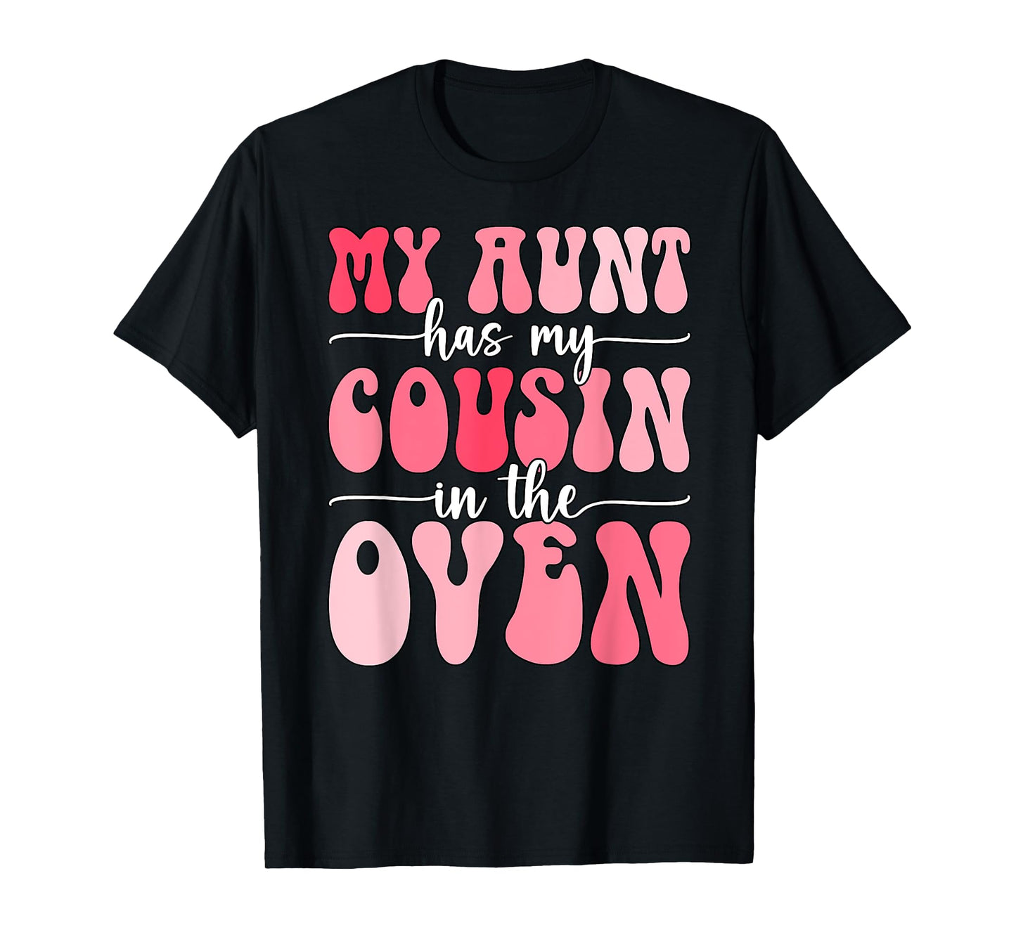My Aunt Has My Cousin in The Oven Cousin Gender Reveal Girl T-Shirt