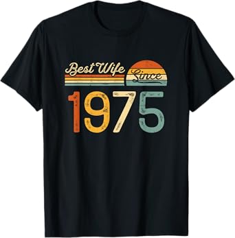 50th wedding anniversary - Best Wife Since 1975 50 years T-Shirt
