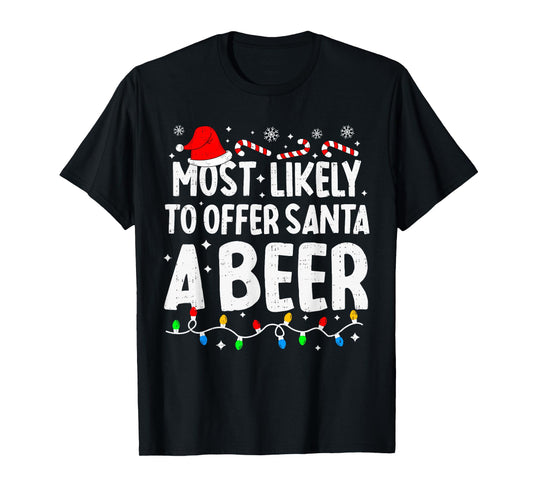 Most Likely to Offer Santa A Beer Family Matching Christmas T-Shirt