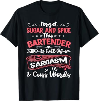 Funny Bartender Sarcastic Women Gift Aspiring Bartending Tee T-Shirt
