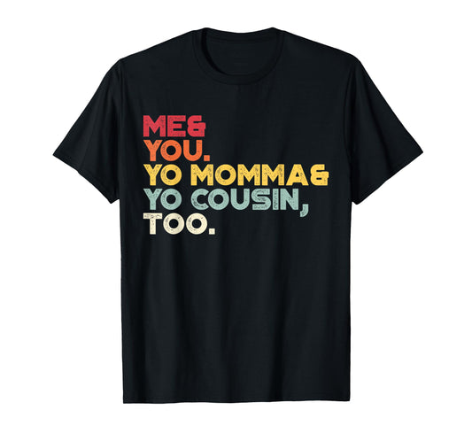 Me You Your Momma Your Cousin Too Vintage Retro Sunset T-Shirt