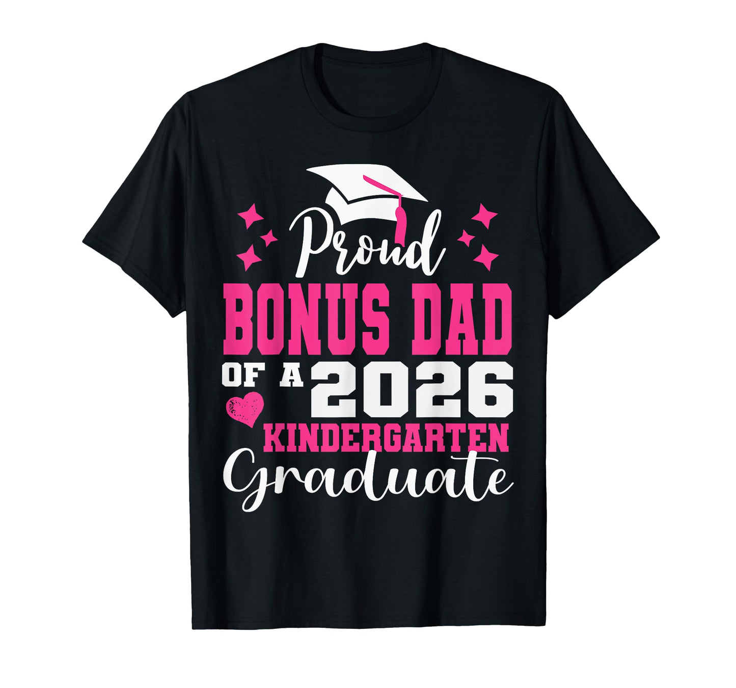 Proud Bonus Dad of Kindergarten Graduate 2026 Graduation T-Shirt