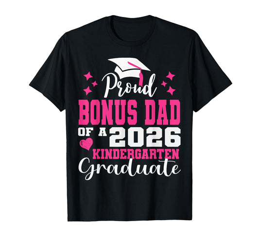 Proud Bonus Dad of Kindergarten Graduate 2026 Graduation T-Shirt