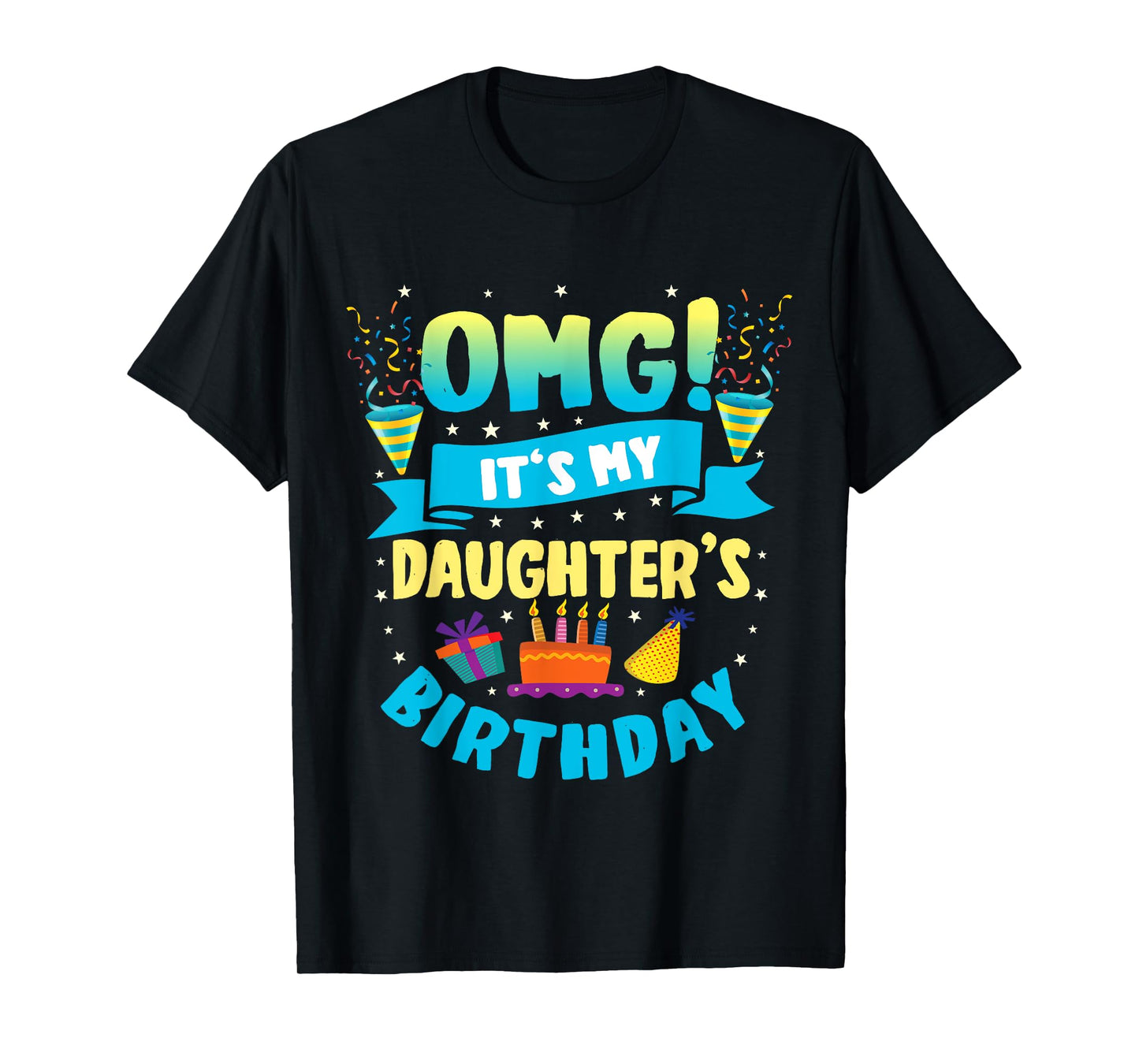 OMG It's My Daughter Birthday T-Shirt