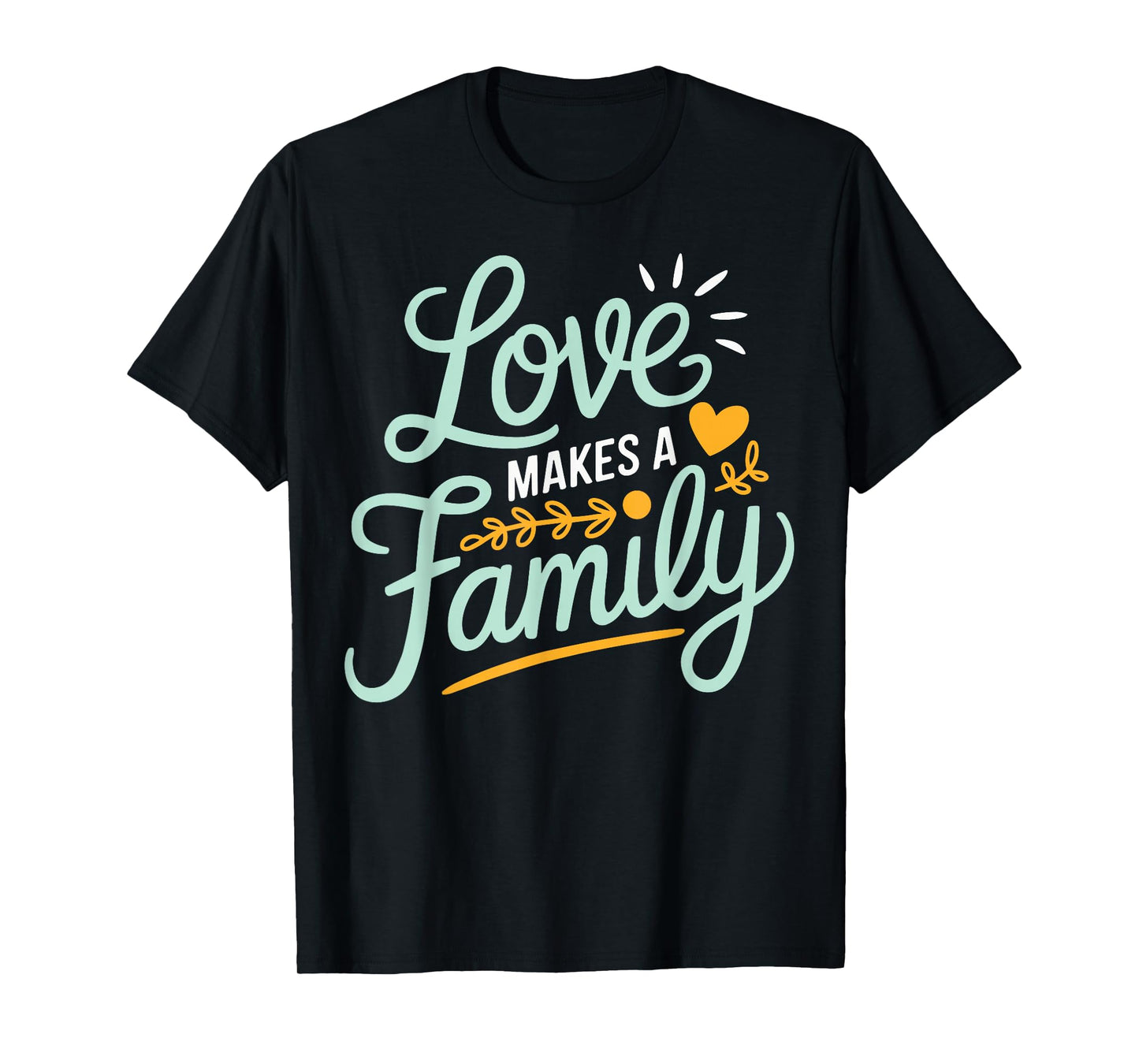 Love Makes A Family Adoption Day Gotcha Day Adopted T-Shirt