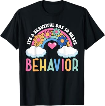 It's A Beautiful Day To Shape Behavior T-Shirt