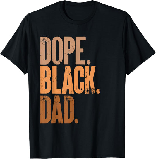 Fathers Day Dope Black Dad Black Dad T-Shirt