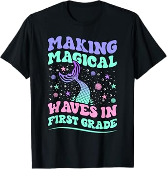 making magical waves in first grade back to school mermaid T-Shirt